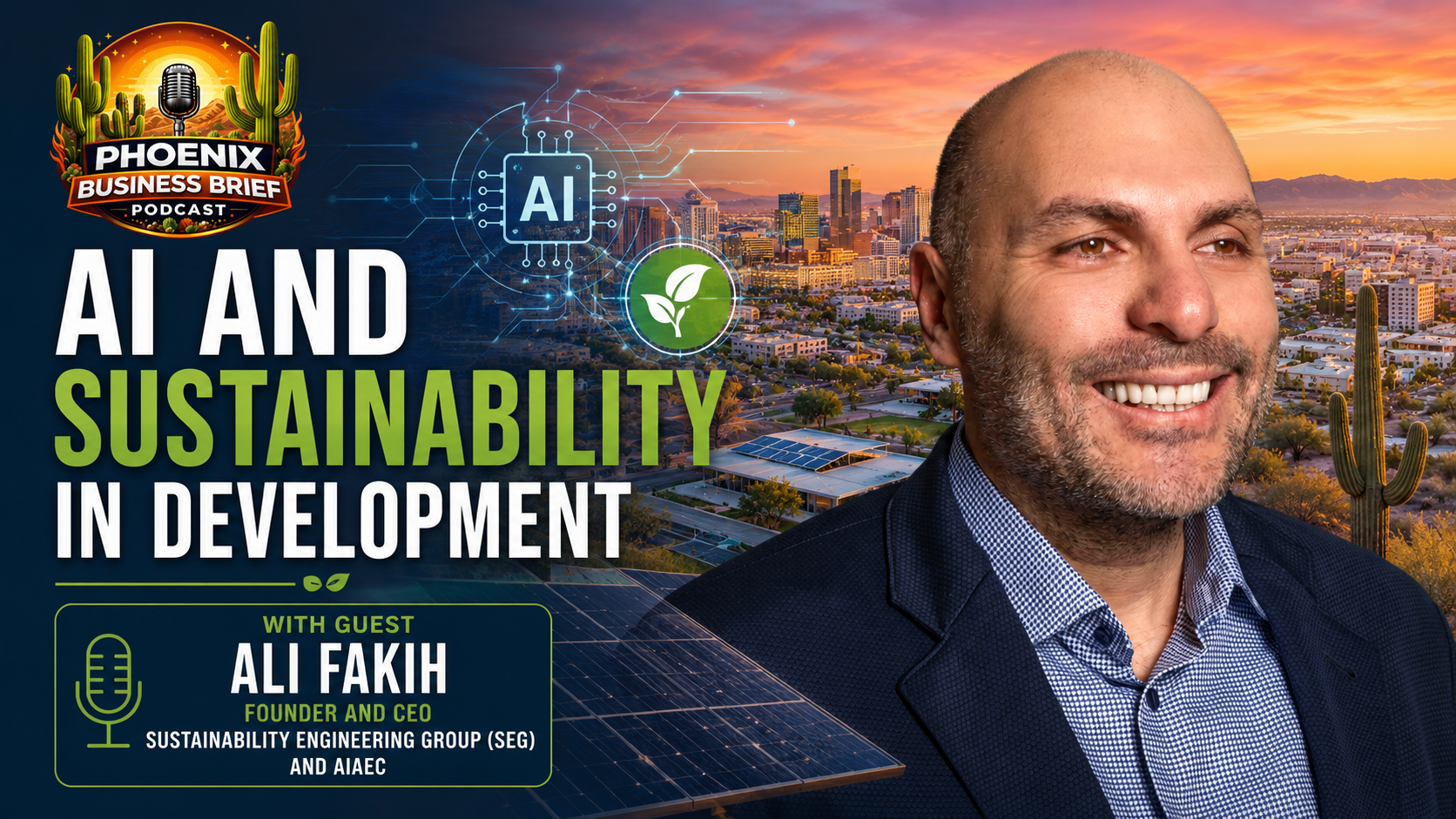 Phoenix Business Brief press release: Ali Fakih of Sustainability Engineering Group Discusses AI and Sustainability in Development on Phoenix Business Brief Podcast