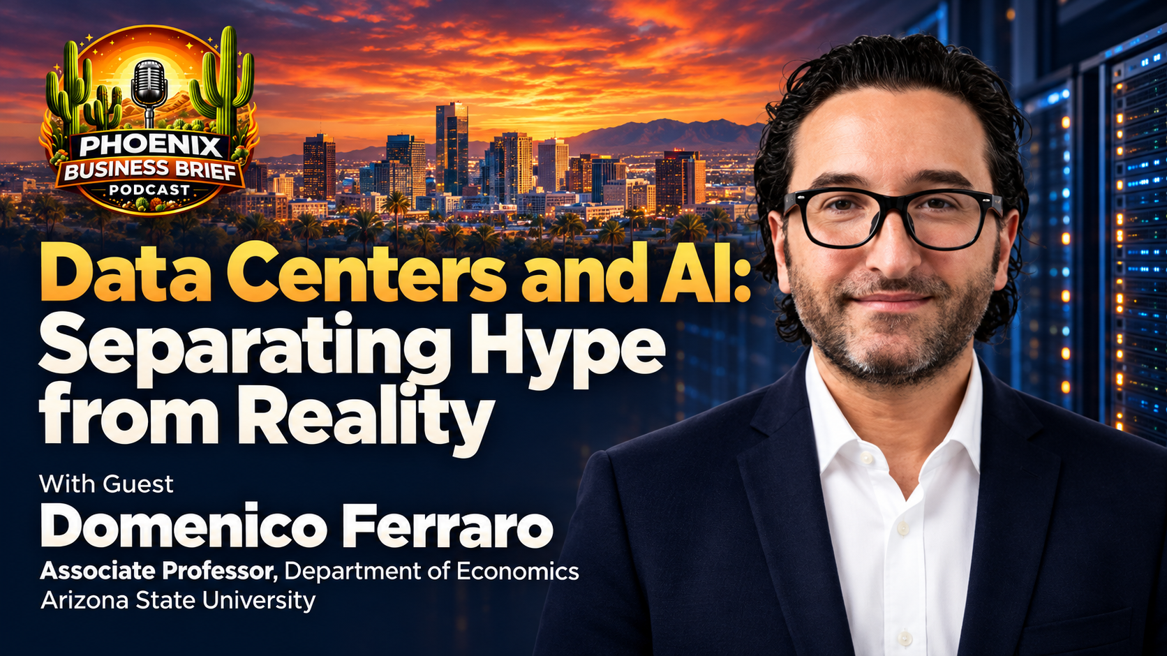 Phoenix Business Brief press release: Domenico Ferraro of Arizona State University Discusses Data Centers and AI on Phoenix Business Brief Podcast